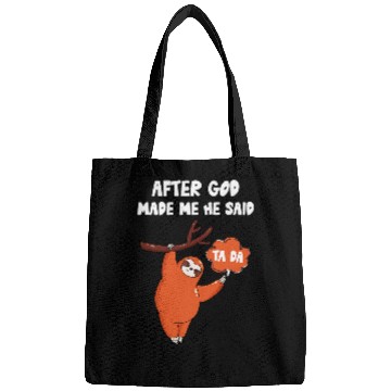 Discover Sloth Pet After God Made Me He Said Tada Bags