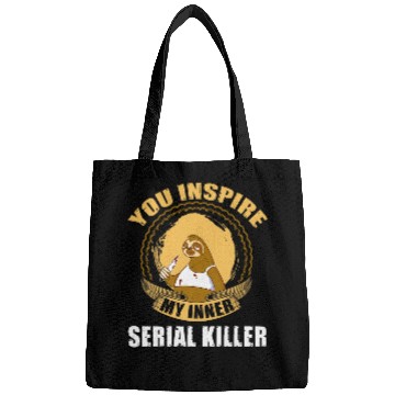 Discover Sloth Pet you inspire my inner serial killer funny sloth Bags