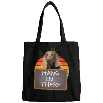 Discover Hang In There Weimaraner Bags