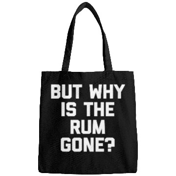 Discover But Why Is The Rum Gone   funny drinking pirate captain Bags