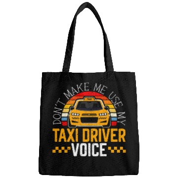 Discover Dont Make Me Use My Taxi Driver Voice Cab Driver Bags
