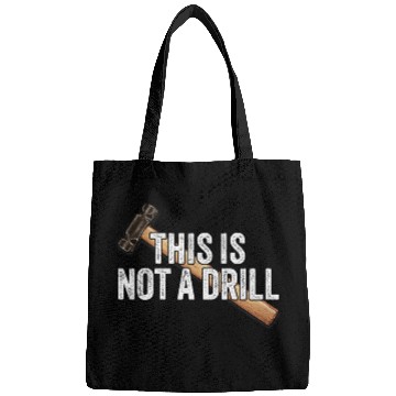 Discover Woodworking This is Not A Drill Hammer Builder Carpenter Bags