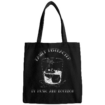 Discover Easily Distracted By Music And Bourbon Bags
