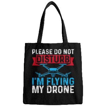Discover Please Do Not Disturb Im Flying My Drone Funny Drone Pilot Bags