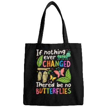 Discover If Nothing Ever Changed Thered Be No Butterfly Lover Insect Bags