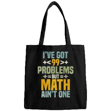 Discover Ive Got 99 Problems But Math Aint One Bags