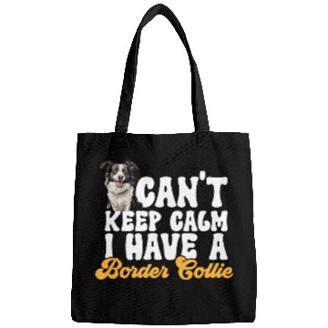 Discover Border Collie Dog Cant Keep Calm I Have A Border Collie Bags