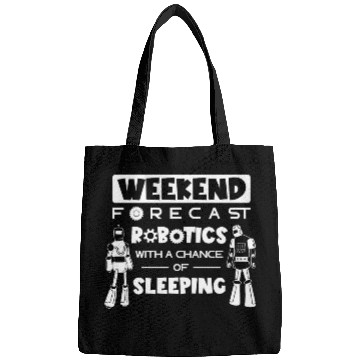 Discover Robotics Weekend Forecast Roboticist Robotic Engineering Bags