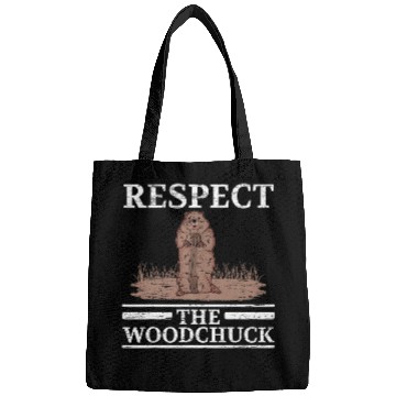 Discover Respect The Woodchuck Groundhog Day Groundhog Whisperer Bags