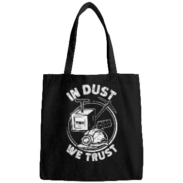 Discover Coal Miner Dust We Trust Funny Pitman Underground Mining Bags