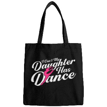 Discover I Cant My Daughter Has dance Ballet Dancer Bags