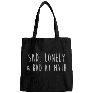 Discover Sad Lonely and Bad at Math Emo Goth Depressed Bags