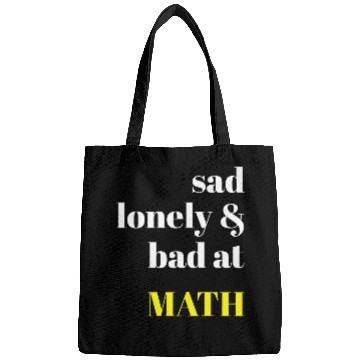 Discover Sad Lonely And Bad At Math Aesthetic Bags