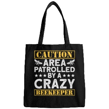 Discover Caution Area Patrolled By A crazys Beekeeper Beekeeping Bags