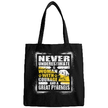 Discover Never Underestimate Woman Courage and a Great Pyrenees Bags