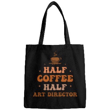 Discover Half Coffee Half Art Director Funny Inspirational Bags