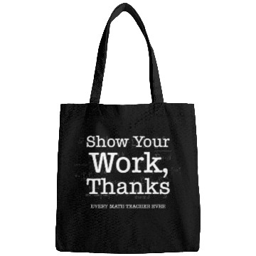 Discover Show Your Work Thanks Funny Math Teacher Appreciation Bags