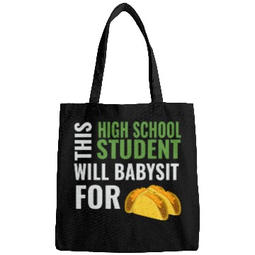 Discover Funny High School Will Babysit For Tacos Babysitter Joke Bags