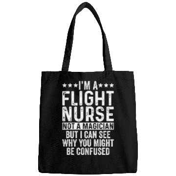 Discover Im A Flight nurses Not A Magician Funny Job Bags