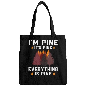 Discover Im Pine Its Pine Everything is Pine tree forest nature Bags