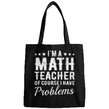 Discover Math Teacher I Have Problems Funny School Quote Math Teacher Bags