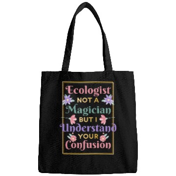 Discover Ecologist Not A Magician Nature Environment Ecologist Bags