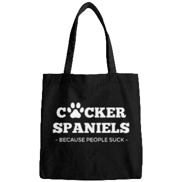 Discover Cocker Spaniels Because People Suck Funny Cocker Spaniel Bags