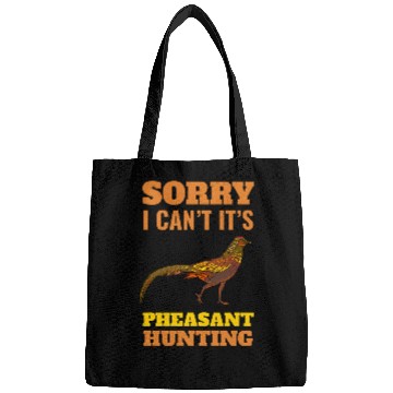 Discover Pheasant Hunting Sorry I Cant Pheasant Hunting Bird Hunter Bags