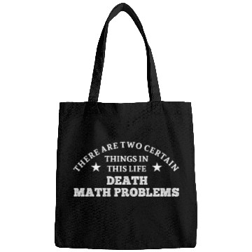 Discover There are two certain things death and math problems Bags