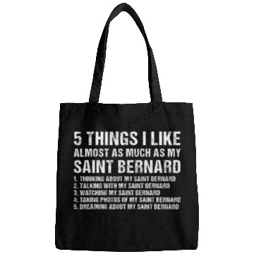 Discover Dog 5 Things I Like Almosts As Much As My Saint Bernard 1 Bags