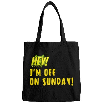 Discover Hey Im off on Sunday Bags