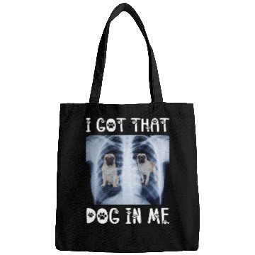 Discover I Got That Dog in Me Xray Meme Funny Pug Bags