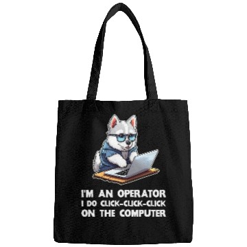Discover Im an Operator I Do ClickClickClick On The Computer Bags
