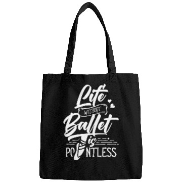 Discover Life Without Ballet Is Pointless Dance Ballerina Dancer Bags