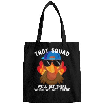 Discover Well Get There When We Get There Trot Squad Turkey Trot Bags