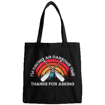 Discover Im Having An Oarsome Time Thanks For Asking Backprint Canoe Bags