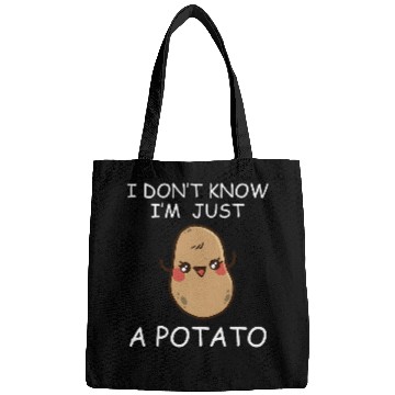 Discover Potatoes I Dont Know Im Just a Potato Bags