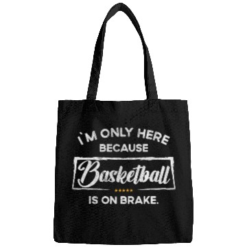 Discover Im only here because Basketball Bags