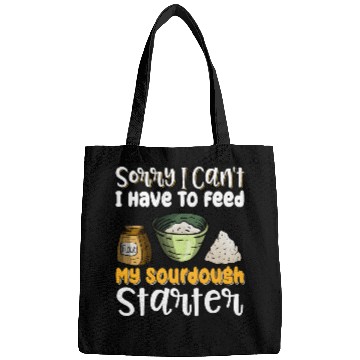 Discover Sorry I Cant I Have To Feed My Sourdough Starter 8 Bags