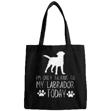 Discover Im Only talking to my Labrador Today Bags
