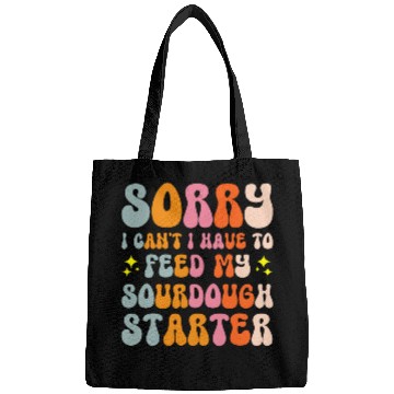 Discover Sorry I Cant I Have To Feed My Sourdough Starter 5 Bags