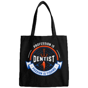 Discover Profession Is dentists Passion Is Fishing Funny Bags