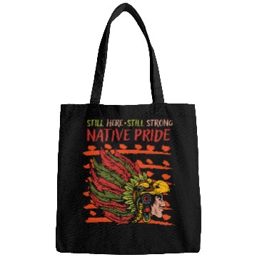 Discover Still Here Still Strong Native Pride Cherokee Native Indian 1 Bags