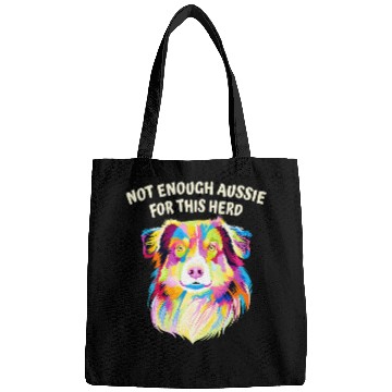 Discover Not Enough Aussie for This Herd Funny Australian Shepherd Bags