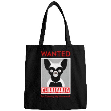 Discover Wanted chihuahua for chewing my homework Bags