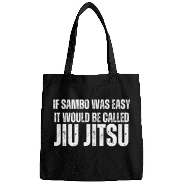 Discover If Sambo Was Easy It Would Be Called Jiu Jitsu Funny Bags