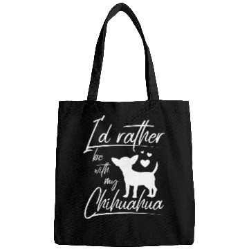 Discover Id rather be with my chihuahua 8 Bags