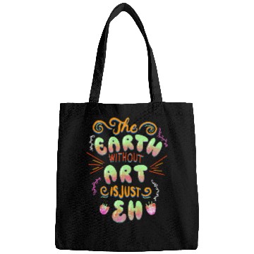 Discover The Earth without Art is Just Bags