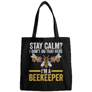 Discover stay calm I dont do that here Im a beekeeper beekeeper Bags