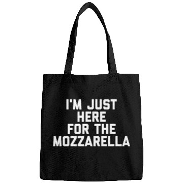 Discover Im Just Here For The Mozzarella Cheese Lovers Gift Funny Bags